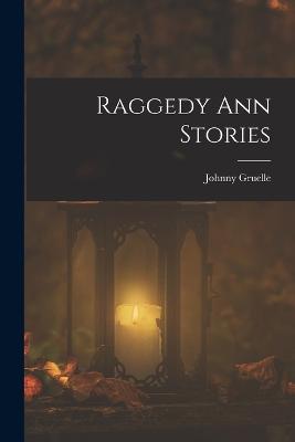 Raggedy Ann Stories - Gruelle, Johnny