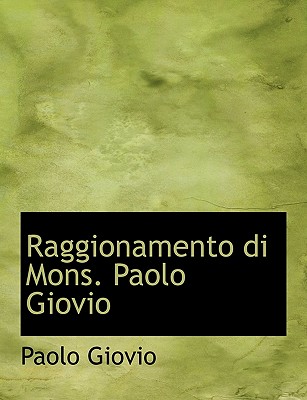 Raggionamento Di Mons. Paolo Giovio - Giovio, Paolo