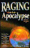 Raging Into the Apocalypse: Essays in Apocalypse IV