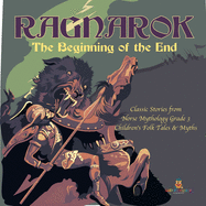 Ragnarok: The Beginning of the End Classic Stories from Norse Mythology Grade 3 Children's Folk Tales & Myths