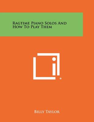 Ragtime Piano Solos And How To Play Them - Taylor, Billy