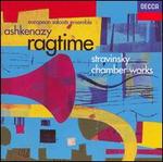 Ragtime: Stravinsky Chamber Works