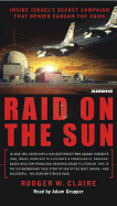 Raid on the Sun: Inside Israel's Secret Campaign That Denied Saddam the Bomb