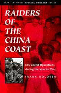 Raiders of the China Coast: CIA Covert Operations During the Korean War