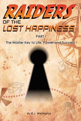 Raiders of the Lost Happiness - Wellington, R.J.