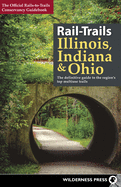 Rail-Trails Illinois, Indiana, & Ohio: The Definitive Guide to the Region's Top Multiuse Trails