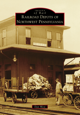 Railroad Depots of Northwest Pennsylvania - West, Dan