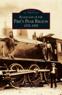 Railroads of the Pike's Peak Region: 1870-1900
