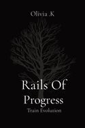 Rails Of Progress: Train Evolution