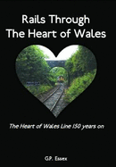 Rails Through The Heart of Wales: The Heart of Wales Line 150 years on