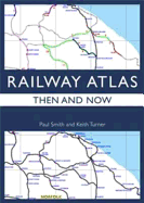 Railway Atlas Then and Now