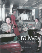 Railway: Identity, Design and Culture - Lovegrove, Keith
