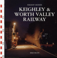 Railway Moods: The Keighley and Worth Valley Railway