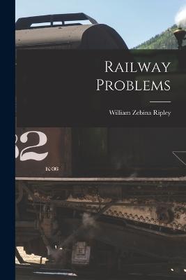 Railway Problems - Ripley, William Zebina