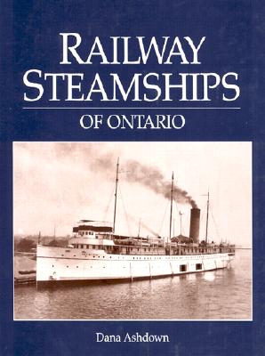Railway Steamships of Ontario - Ashdown, Dana