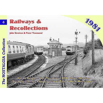 Railways and Recollections: 1981 - Stretton, John, and Townsend, Peter