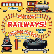 Railways! How Trains Move - All about Railways: From Signals to Tracks for Kids - Children's Cars, Trains & Things That Go Books