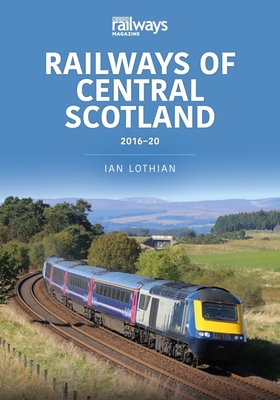 Railways of Central Scotland: 2016-20 - Lothian, Ian