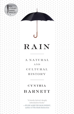 Rain: A Natural and Cultural History - Barnett, Cynthia