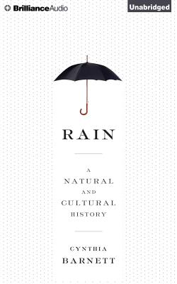 Rain: A Natural and Cultural History - Barnett, Cynthia, and Traister, Christina (Read by)