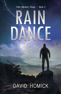 Rain Dance (Rain Mystery Trilogy Book 2) - Homick, David