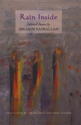 Rain Inside - Nasrallah, Ibrahim, and Amin, Omnia (Translated by), and London, Rick (Translated by)