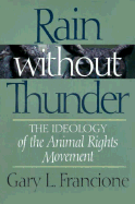 Rain Without Thunder: The Ideology of the Animal Rights Movement