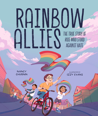 Rainbow Allies: The True Story of Kids Who Stood Against Hate - Churnin, Nancy