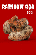 Rainbow Boa Log: Customized Easy to Use, Daily Pet Snake Accessories Care Log Book to Look After All Your Pet Snake's Needs. Great For Recording Feeding, Water, Health, Cleaning, Tank Temperature, and Equipment Maintenance.