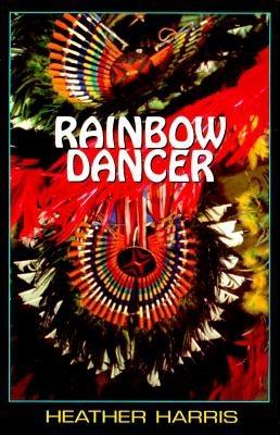 Rainbow Dancer - Harris, Heather, and Churchill, Ward (Introduction by)