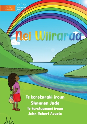 Rainbow - Nei Wiiraraa&#8239; (Te Kiribati) - Jade, Shannon, and Robert Azuelo, John (Illustrator)