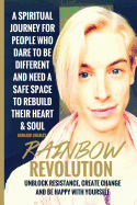 Rainbow Revolution: Unblock Resistance, Create Change and Be Happy with Yourself