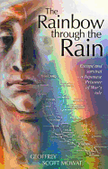 Rainbow Through the Rain - Mowatt, Geoffry S, and Mowat, Geoffrey Scott