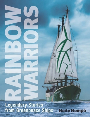 Rainbow Warriors: Legendary Stories from Greenpeace Ships - Mompo, Maite