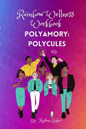 Rainbow Wellness Workbook: Polyamory Polycules