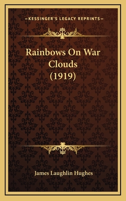 Rainbows on War Clouds (1919) - Hughes, James Laughlin