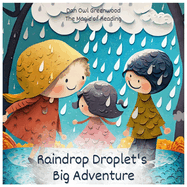 Raindrop Droplet's Big Adventure: A Journey From Cloud to Earth