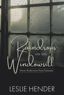 Raindrops on My Windowsill: Poetic Reflections From Tasmania