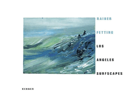 Rainer Fetting: Los Angeles Surfscapes
