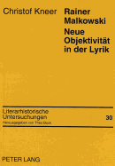 Rainer Malkowski- Neue Objektivitaet in Der Lyrik: Monographie Zu Leben Und Werk Rainer Malkowskis