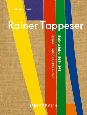 Rainer Tappeser: Berliner Jahre 1969-1973 - Grisebach Gmbh (Editor)