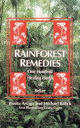 Rainforest Remedies: 100 Healing Herbs of Belize