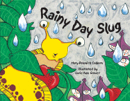 Rainy Day Slug - Colburn, Mary Palenick, and Colborn, Mary Palenick