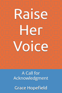Raise Her Voice: A Call for Acknowledgment