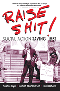 Raise Shit!: Social Action Saving Lives