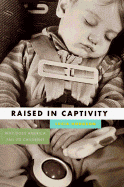 Raised in Captivity: Why Does America Fail It's Children?