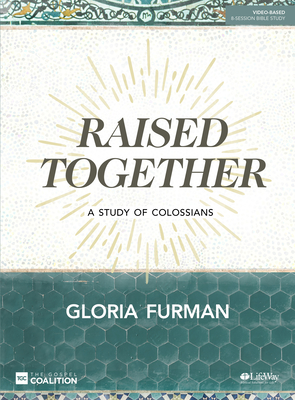 Raised Together - Bible Study Book: A Study of Colossians - Furman, Gloria