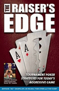 Raiser's Edge: Tournament Poker Strategies for Today's Aggressive Game