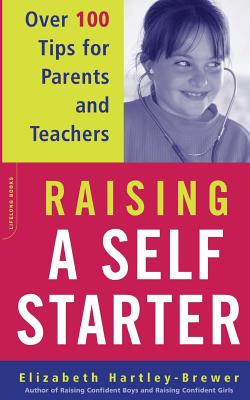 Raising a Self-Starter: Over 100 Tips for Parents and Teachers - Hartley-Brewer, Elizabeth