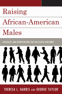 Raising African American Males: Strategies and Interventions for Successful Outcomes